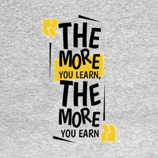 The More You Learn,The More You Earn / Grey T-Shirt